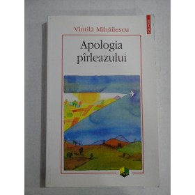     Apologia  pirleazului  -  Vintila  MIHAILESCU  